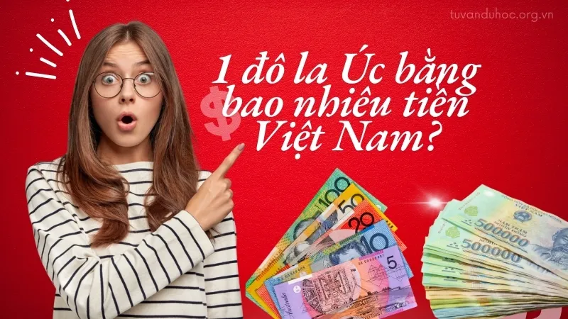 1 đô la Úc bằng bao nhiêu tiền Việt Nam? Tỷ giá mới nhất 1