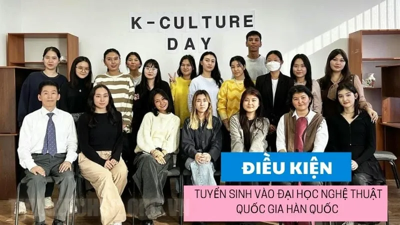 Điều kiện tuyển sinh vào Đại học Nghệ thuật Quốc gia Hàn Quốc (K-Arts)