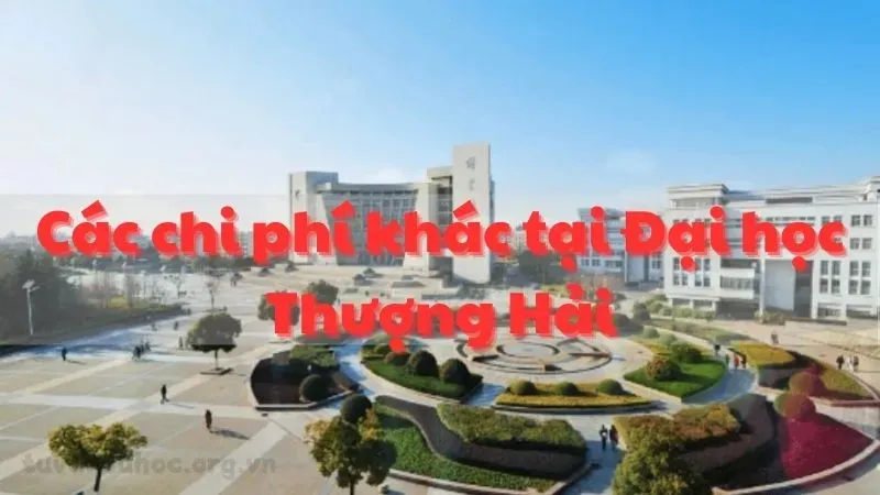 Các chi phí khác tại Đại học Thượng Hải