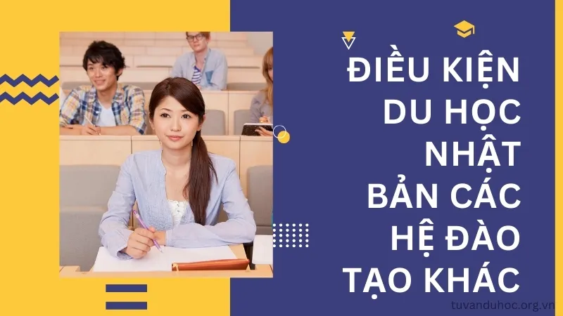 Điều kiện du học Nhật Bản các hệ đào tạo 