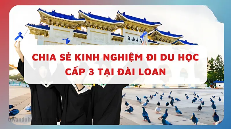 Kinh nghiệm du học cấp 3 tại Đài Loan