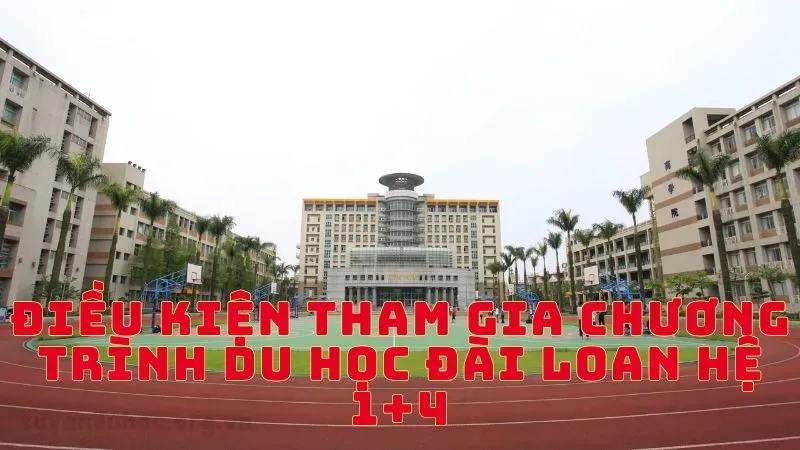 Điều kiện tham gia chương trình du học Đài Loan hệ 1+4