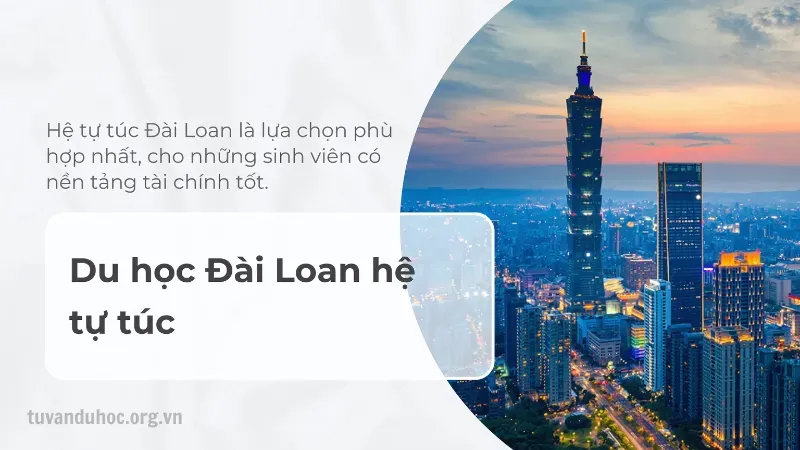 Tại sao nên chọn du học Đài Loan hệ tự túc?