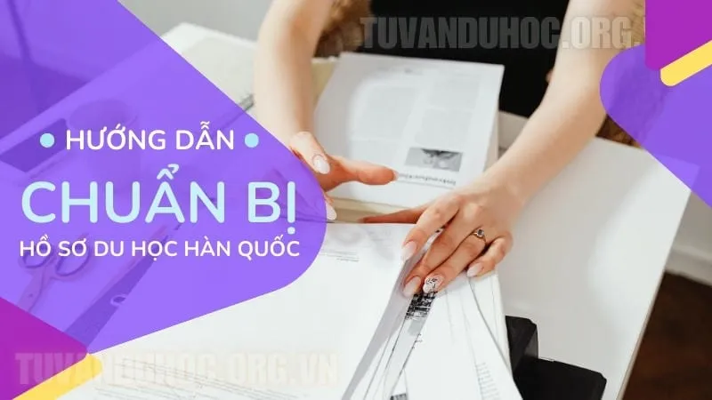 Hướng dẫn chuẩn bị hồ sơ du học Hàn Quốc