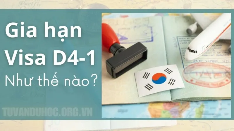 Gia hạn Visa D4-1 hệ tiếng Hàn như thế nào?