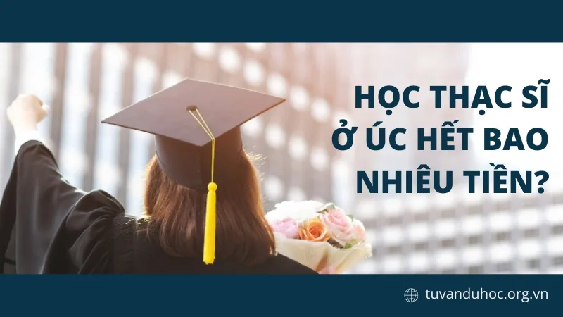 Du học Thạc Sĩ ở Úc hết bao nhiêu tiền? Tìm hiểu ngay 6