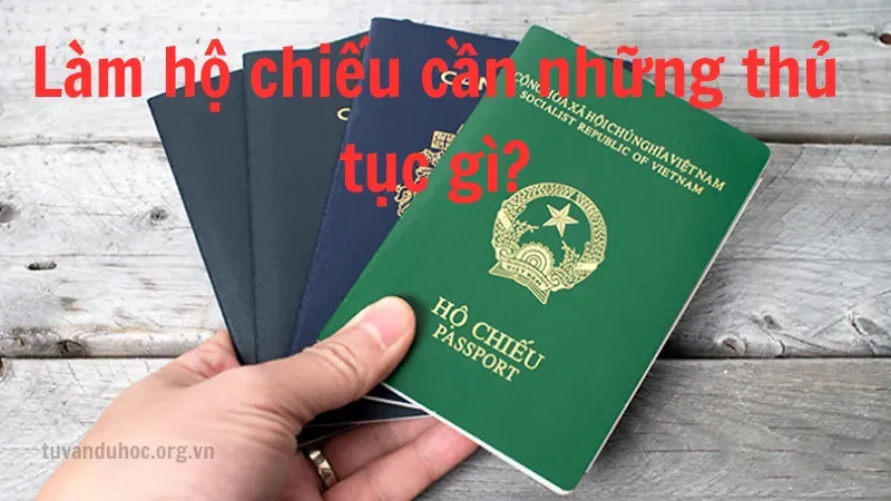 Làm hộ chiếu cần những thủ tục gì?