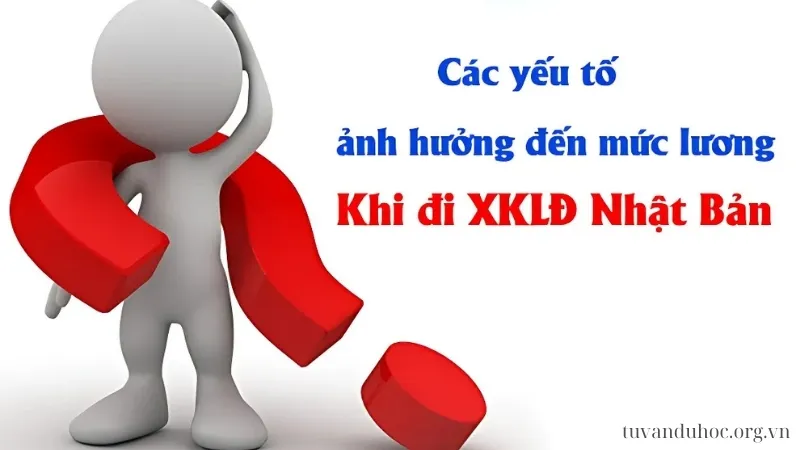 Các yếu tố ảnh hưởng đến mức lương xuất khẩu lao động Nhật Bản