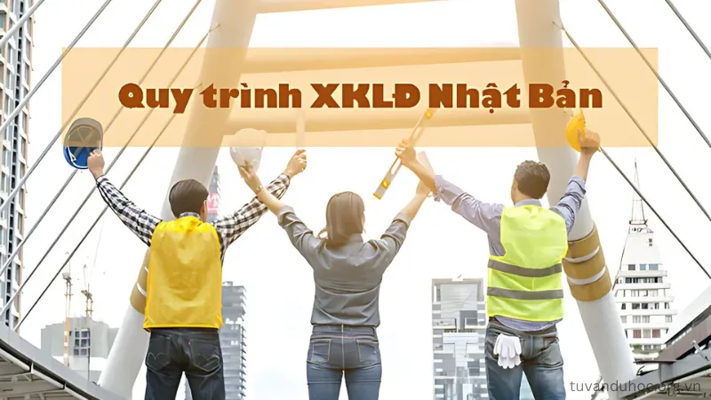 Quy trình xuất khẩu lao động Nhật Bản