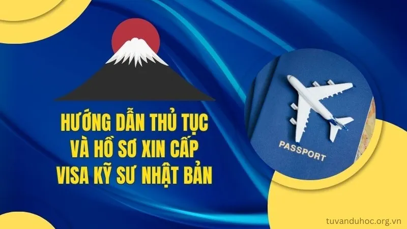 Hướng dẫn thủ tục và hồ sơ xin cấp visa kỹ sư Nhật Bản