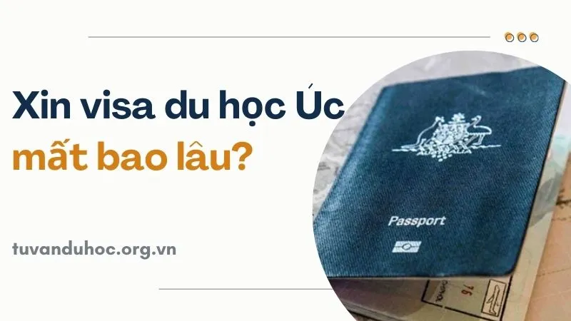 Xin visa du học Úc mất bao lâu? Giải đáp các thắc mắc 8