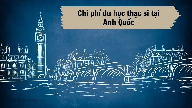 Chi phí học thạc sĩ tại Anh phụ thuộc vào ngành học