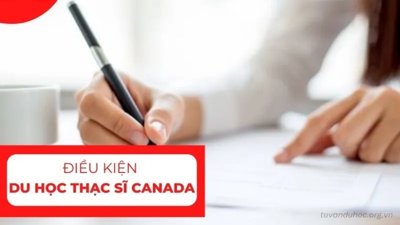  Một số điều kiện du học thạc sĩ Canada 