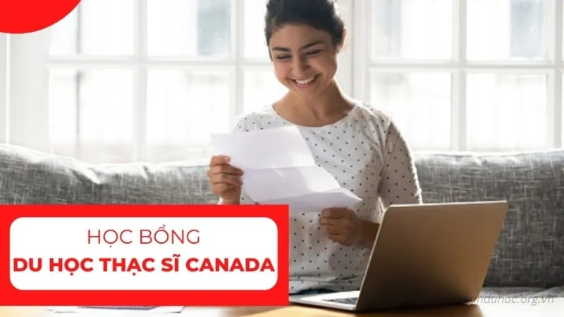 Học bổng du học thạc sĩ Canada là một nguồn tài trợ quan trọng giúp sinh viên