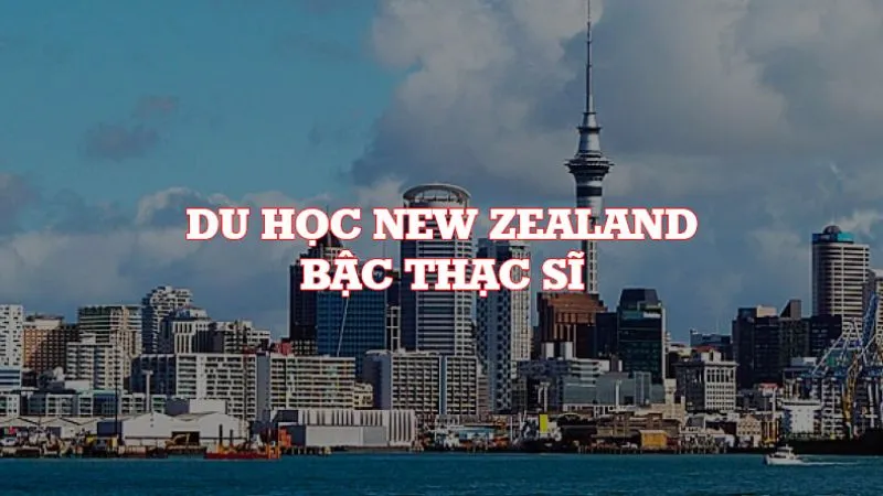 Lập kế hoạch chi phí du học thạc sĩ New Zealand thông minh