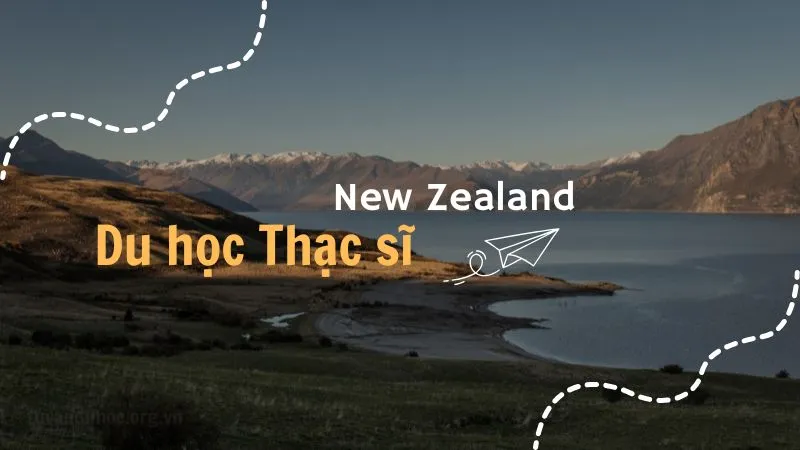 Kinh nghiệm du học thạc sĩ tại New Zealand bạn nên biết
