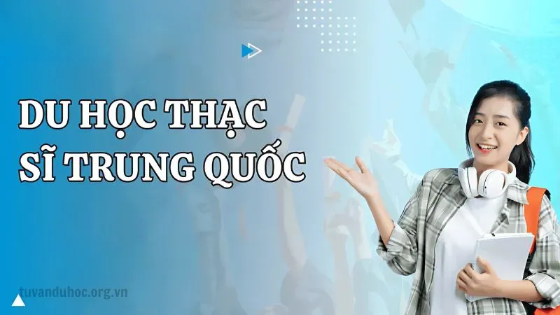 Du học thạc sĩ Trung Quốc với cơ hội học bổng hấp dẫn