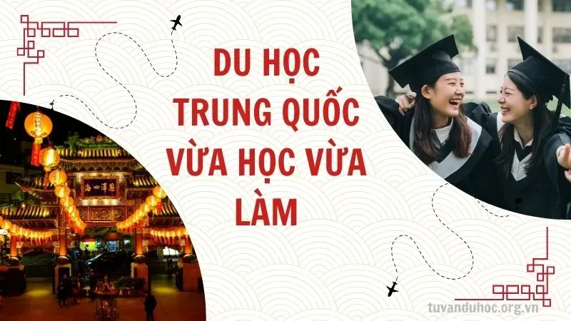 Khám phá cơ hội du học Trung Quốc hệ vừa học vừa làm