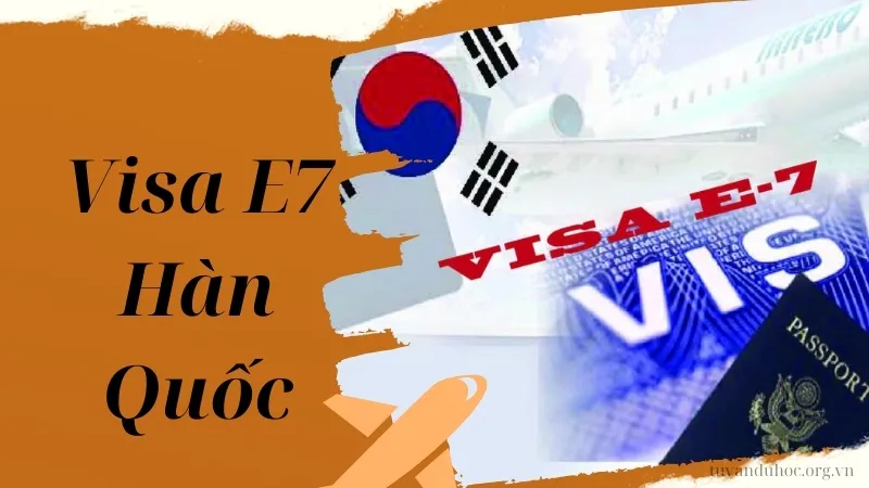 Visa E7 Hàn Quốc - Những điều người lao động cần biết
