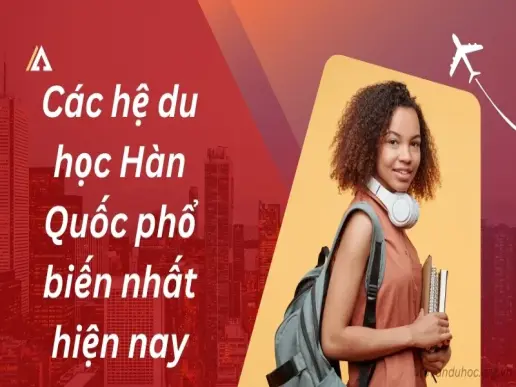 Tìm hiểu các hệ du học Hàn Quốc phổ biến nhất hiện nay