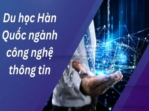 Tại sao nên du học Hàn Quốc ngành công nghệ thông tin?