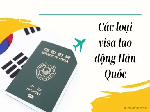 Tổng hợp các loại visa lao động Hàn Quốc mới nhất