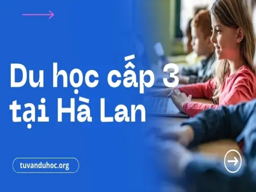 Du học cấp 3 tại Hà Lan - Chinh phục giấc mơ châu Âu