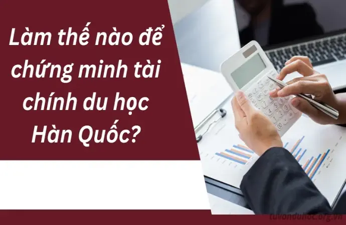 Làm thế nào để chứng minh tài chính du học Hàn Quốc?