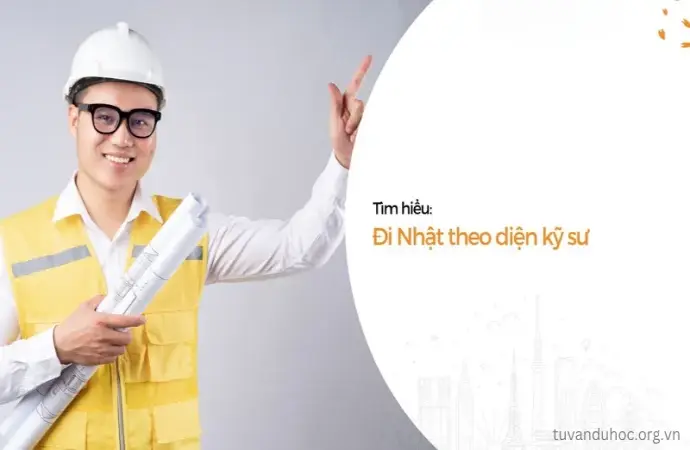 Đi Nhật diện kỹ sư - Điều kiện, chi phí và cơ hội phát triển