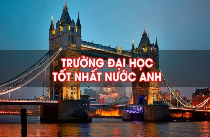 Top các trường đại học tại Anh lý tưởng cho du học sinh quốc tế