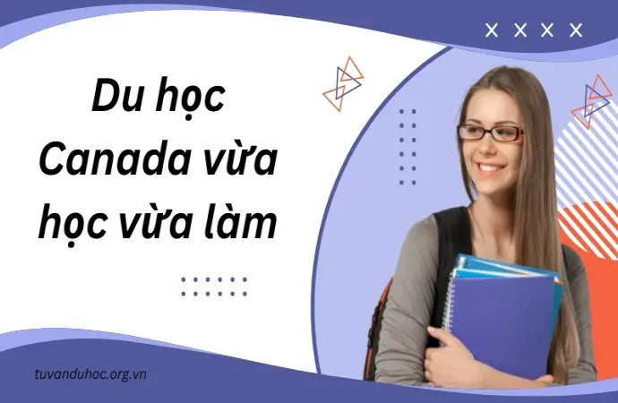 Du học Canada vừa học vừa làm - Những điều bạn cần biết