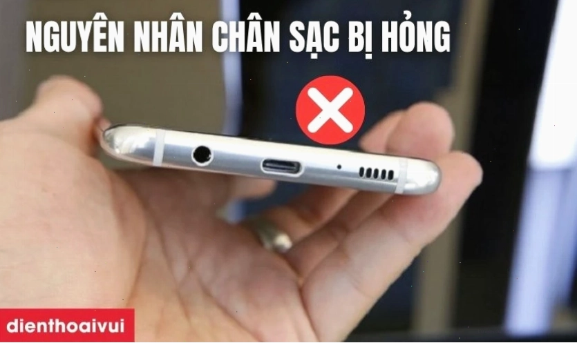 Nguyên nhân khiến chân sạc điện thoại bị hỏng