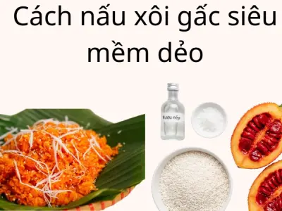 Cách nấu xôi gấc siêu mềm dẻo khiến ai thử cũng mê
