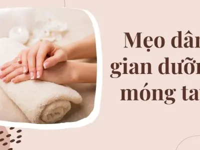 Mẹo dân gian dưỡng móng tay - Hết nấm, hết gãy chỉ vài ngày